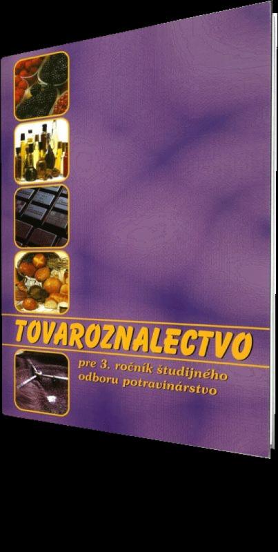 Kniha: Tovaroznalectvo pre 3. ročník študijného odboru potravinárstvo - Kolektív autorov