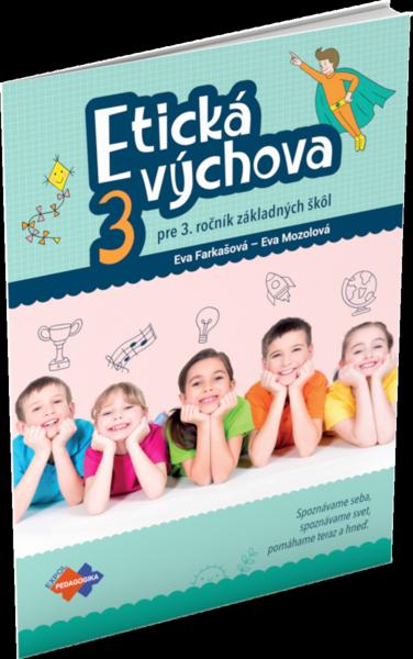 Kniha: ETICKÁ VÝCHOVA PRE 3. ROČNÍK ZŠ - Eva Farkašová