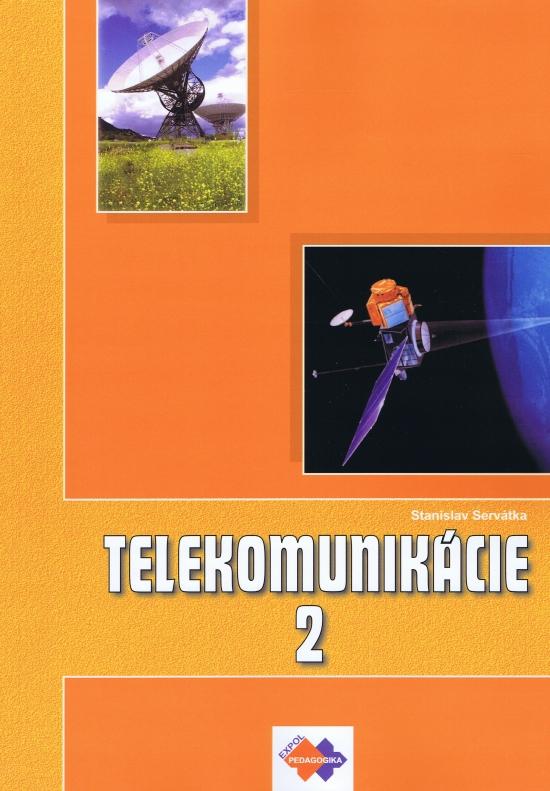 Kniha: Telekomunikácie pre 3 roč. SPŠ 2 časť ŠO technológia - Servátka Stanislav