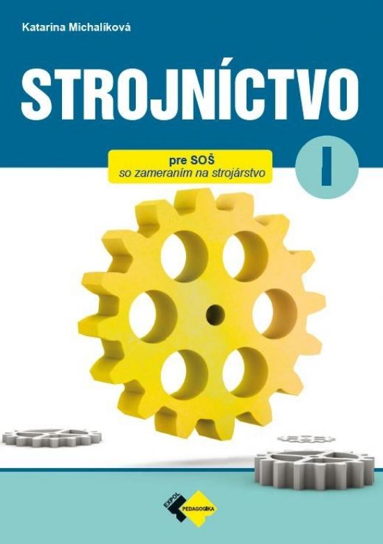 Kniha: Strojníctvo pre 1. ročník SPŠ - Michalíková, Jaroslav Petrík Katarína