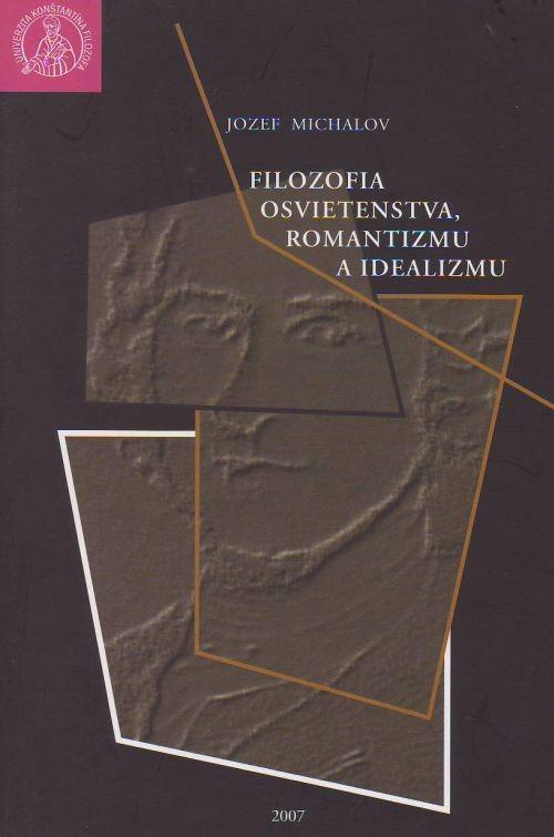 Kniha: Filozofia osvietenstva, romantizmu a idealizmu - Jozef Michalov