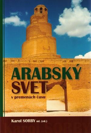 Kniha: Arabský svet v premenách času - Karol Sorby ml.