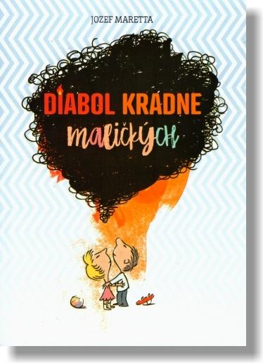 Kniha: Diabol kradne maličkých - Jozef Maretta