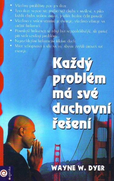 Kniha: Každý problém má své duchovní řešení - Wayne W. Dyer