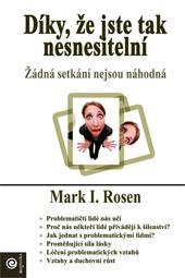 Kniha: Díky, že jste tak nesnesitelní - Mark I. Rosen