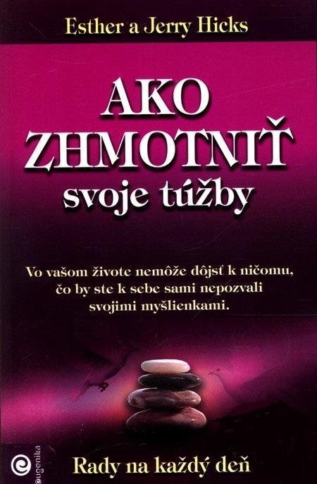 Kniha: Ako zhmotniť svoje túžby - Esther Hicks