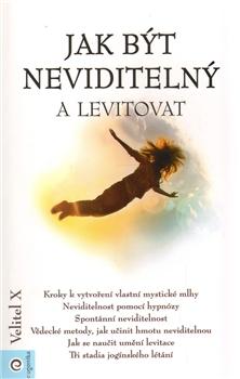 Kniha: Jak být neviditelný a levitovat - Velitel X