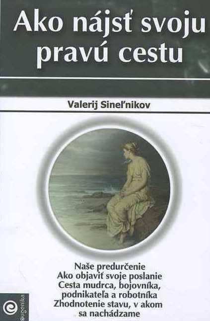 Kniha: Ako nájsť svoju pravú cestu - Valerij Sineľnikov