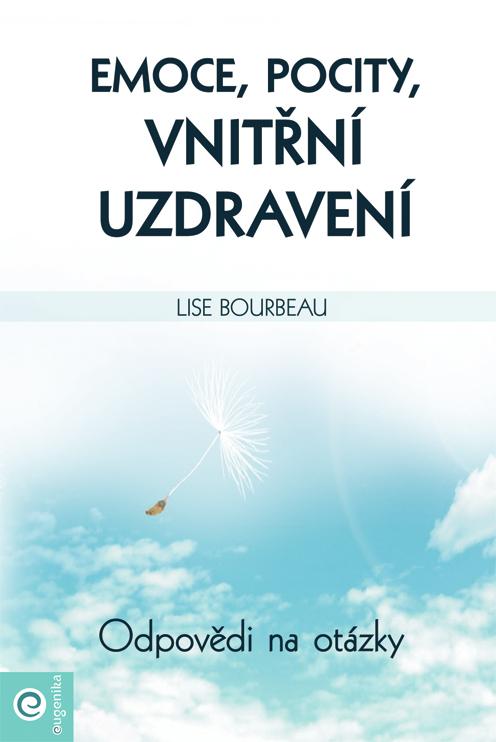 Kniha: Emoce, pocity, vnitřní uzdravení - Lise Bourbeau