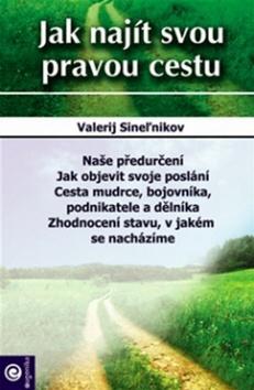 Kniha: Jak najít svou pravou cestu - Valerij Sineľnikov