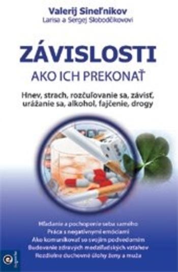 Kniha: Závislosti - Ako ich prekonať - Valerij Sineľnikov