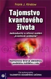 Kniha: Tajomstvo kvantového života - Frank J. Kinslow