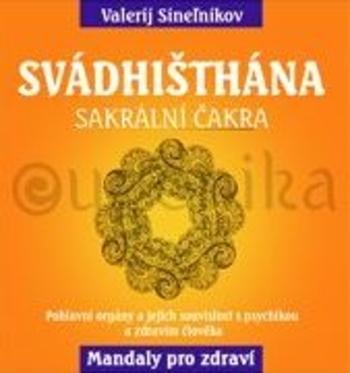 Kniha: Svádhišthána - Sakrální čakra - Valerij Sineľnikov
