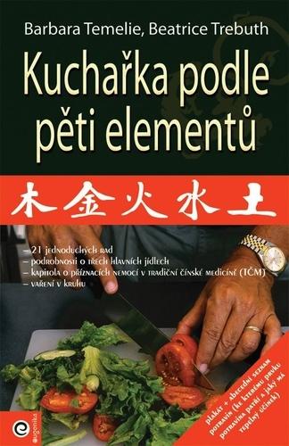 Kniha: Kuchařka podle pěti elementu - Barbara Temelie