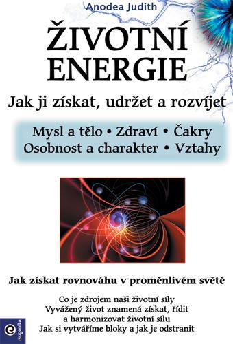 Kniha: Životní energie - Jak ji získat udržet a - Anodea Judith