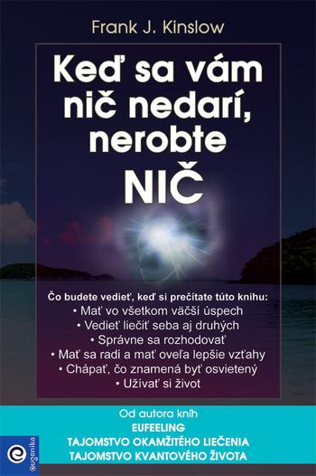 Kniha: Keď sa vám nič nedarí, nerobte nič - Frank J. Kinslow