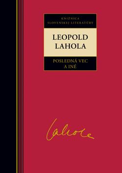 Kniha: Lahola Leopold - Posledná vec a iné - Leopold Lahola