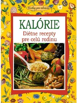 Kniha: Kalórie - Diétne recepty pre celú rodinuautor neuvedený