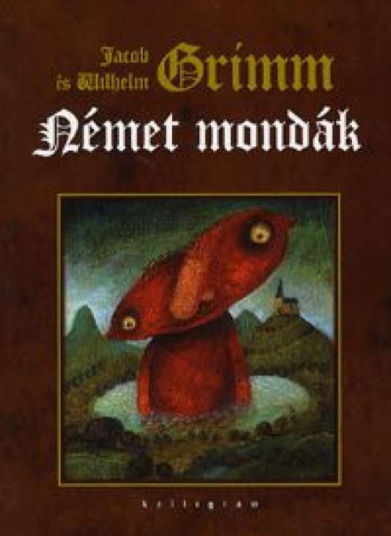 Kniha: Német mondák - Grimm, Wilhelm Grimm Jakob