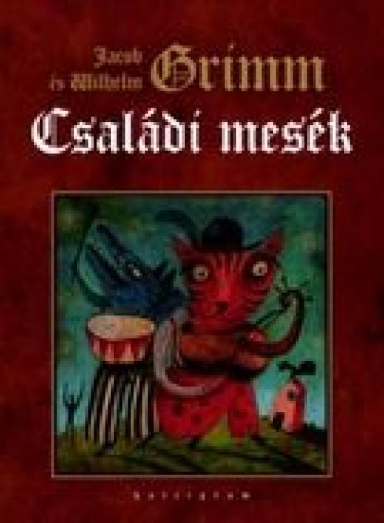Kniha: Családi mesék - Grimm, Wilhelm Grimm Jakob