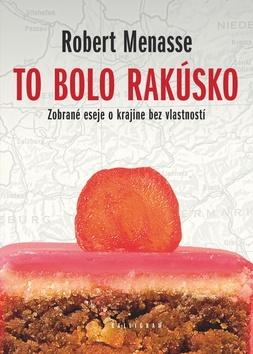 Kniha: To bolo Rakúsko - Robert Menasse