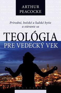 Kniha: Teológia pre vedecký vek (Prírodné, božské a ľudské bytie a stávanie sa) - Arthur Peacocke