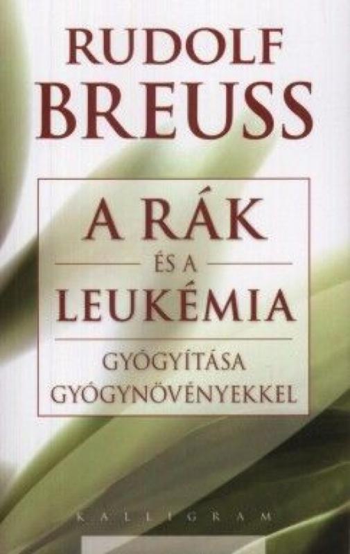 Kniha: A rák és leukémia gyógyítása gyógynövényekkel - Breuss Rudolf