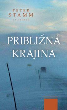 Kniha: Približná krajina - Peter Stamm