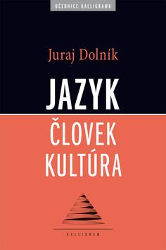 Kniha: Jazyk, človek, kultúra - Juraj Dolník