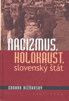 Kniha: Nacizmus, holokaust, slovenský štát - Eduard Nižňanský