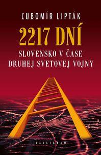 Kniha: 2217 dní- Slovensko v čase druhej svetovej vojny - Ľubomír Lipták