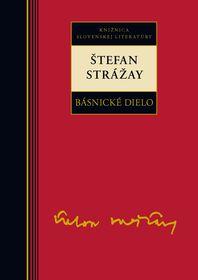 Kniha: Strážay Štefan - Básnické dielo - Štefan Strážay