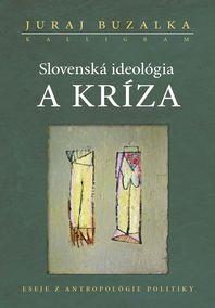 Kniha: Slovenská ideológia a kríza - Juraj Buzalka