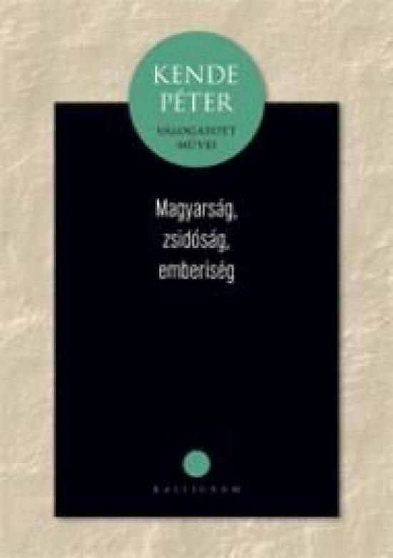 Kniha: Magyarság, zsidóság, emberiség - Kende Péter