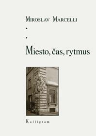 Kniha: Miesto, čas, rytmus - Miroslav Marcelli