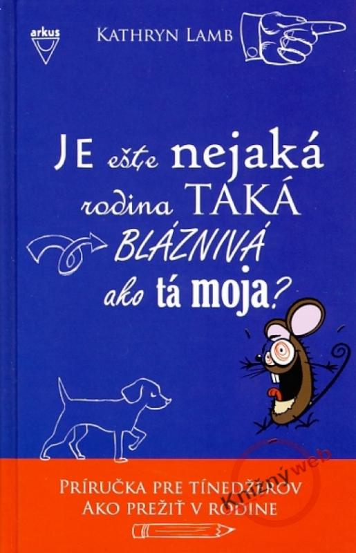 Kniha: Je ešte nejaká rodina taká bláznivá ako tá moja? - Kathryn Lambová