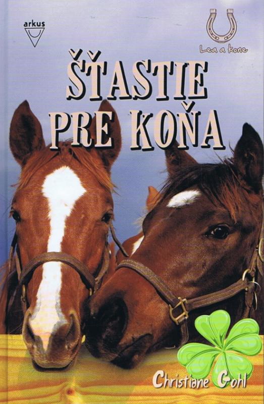 Kniha: Šťastie pre koňa - Christiane Gohl