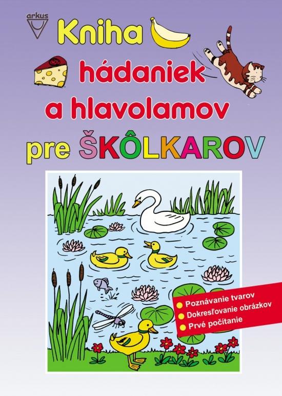 Kniha: Kniha hádaniek a hlavolamov pre škôlkarov - Kolektív autorov