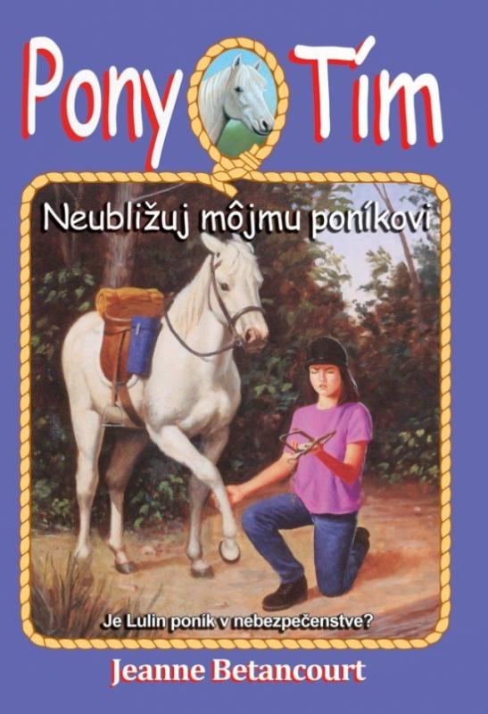 Kniha: Neubližuj môjmu poníkovi (Pony tím 10) - Betancourt Jeanne