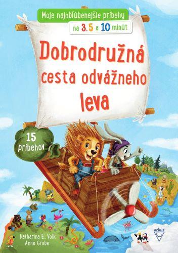 Kniha: Dobrodružná cesta odvážneho leva - Katharina E. Volk