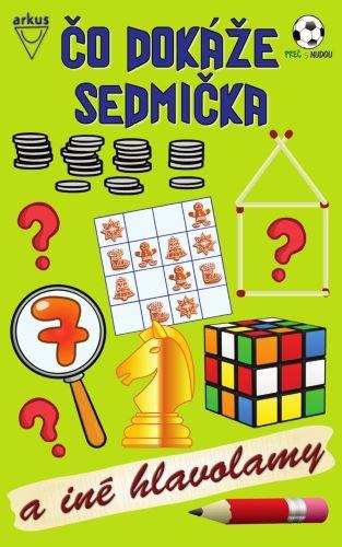 Kniha: Čo dokáže sedmička a iné hlavolamy (3. upravené vydanie) - Jela Mlčochová