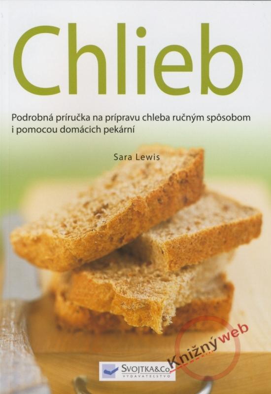 Kniha: Chlieb - Svojtka - Lewis Sara