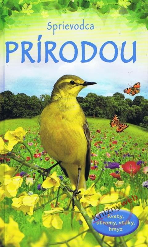 Kniha: Sprievodca prírodou - Kvety, stromy, vtáky, hmyzkolektív autorov