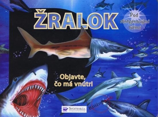 Kniha: Žralok - Pod röntgenovými lúčmi-Objavte čo má vnútrikolektív autorov