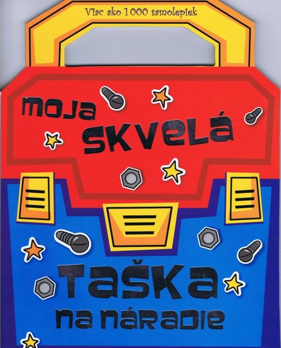 Kniha: Moja skvelá taška na náradie - viac ako 1000 samolepiekautor neuvedený