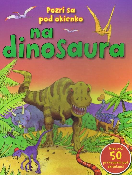 Kniha: Pozri sa pod okienko na dinosauraautor neuvedený