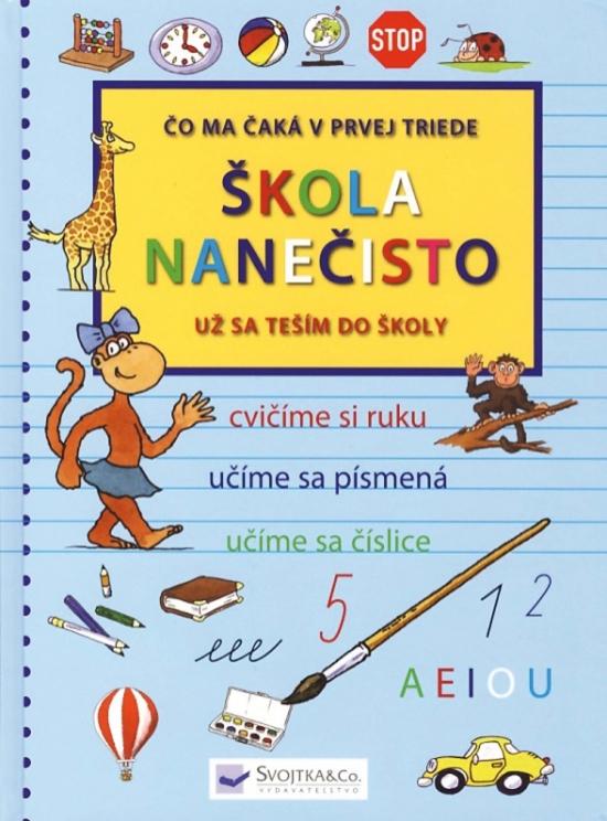 Kniha: Škola nanečisto - Čo ma čaká v prvej triede - Doležalová, Radana Šimčíková Věra