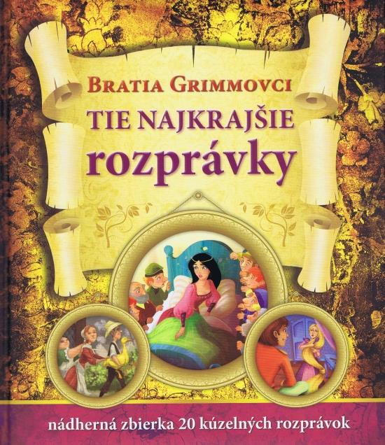 Kniha: Tie najkrajšie rozprávky bratov Grimmovcov - Grimm, Wilhelm Grimm Jakob