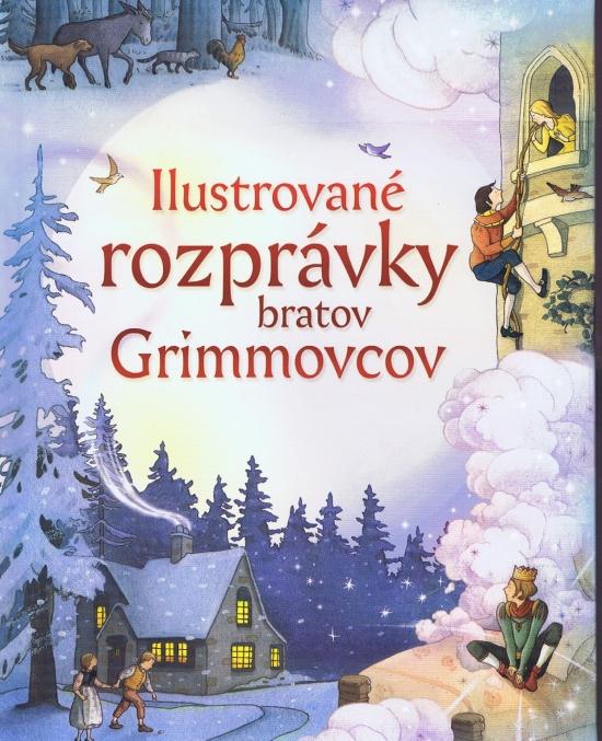 Kniha: Ilustrované rozprávky bratov Grimovcov - Grimm, Wilhelm Grimm Jakob