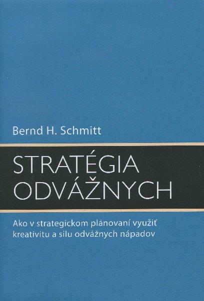 Kniha: Stratégia odvážnych - Bernd H. Schmitt